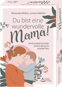 Du bist eine wundervolle Mama! 40 Kraft spendende Botschaften und kleine Übungen für großartige Mütter: - Set mit Anleitung und 40 Karten 